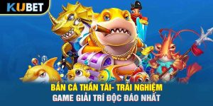 Bắn Cá Thần Tài- Trải Nghiệm Game Giải Trí Độc Đáo Nhất