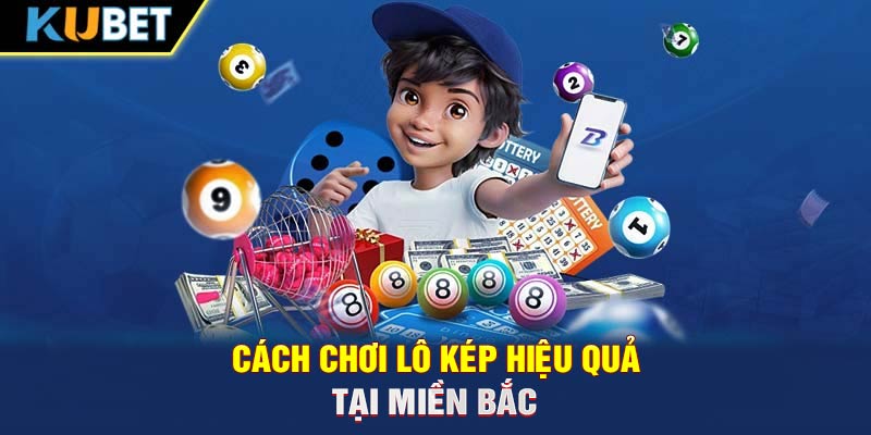 Cách chơi lô kép hiệu quả tại miền Bắc