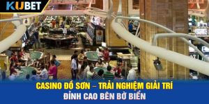 Casino Đồ Sơn – Trải Nghiệm Giải Trí Đỉnh Cao Bên Bờ Biển