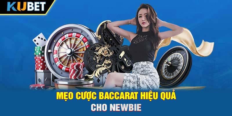 Mẹo cược Baccarat hiệu quả cho newbie