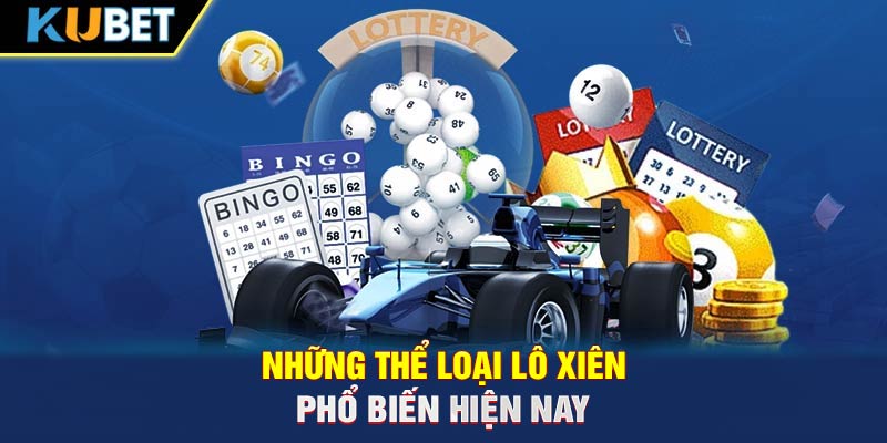 Những thể loại lô xiên phổ biến hiện nay