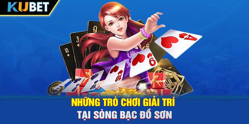 Những trò chơi giải trí tại sòng bạc Đồ Sơn