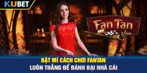 Bật Mí Cách Chơi Fantan Luôn Thắng Để Đánh Bại Nhà Cái