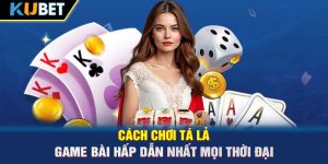 Cách Chơi Tá Lả - Game Bài Hấp Dẫn Nhất Mọi Thời Đại