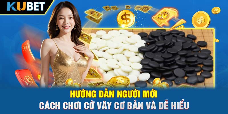 Hướng dẫn người mới cách chơi cờ vây cơ bản và dễ hiểu