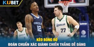 Kèo Bóng Rổ – Đoán Chuẩn Xác Giành Chiến Thắng Dễ Dàng