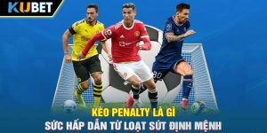 Kèo Penalty Là Gì - Sức Hấp Dẫn Từ Loạt Sút Định Mệnh