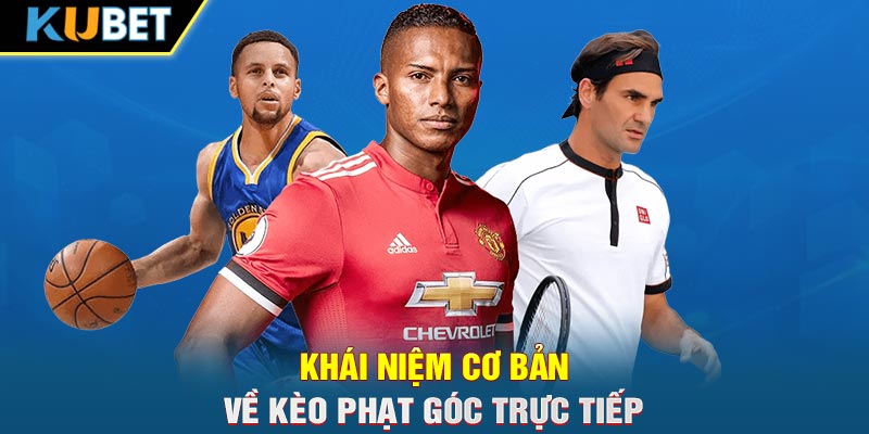 Khái niệm cơ bản về kèo phạt góc trực tiếp