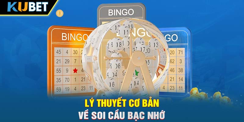 Lý thuyết cơ bản về soi cầu bạc nhớ