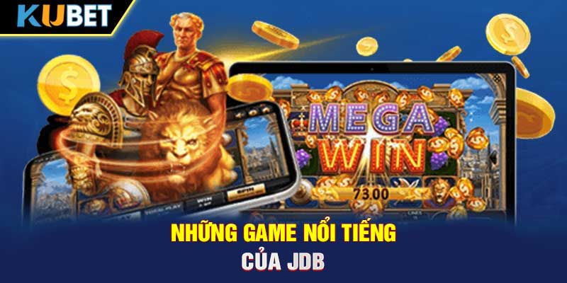 Những game nổi tiếng của JDB