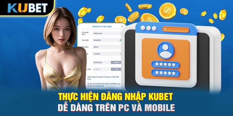 Thực hiện đăng nhập KUBET dễ dàng trên PC và Mobile