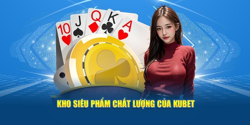 Giới thiệu chi tiết các tựa game giải trí siêu hot tại KUbet